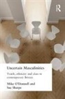 Mike O'Donnell, Sue Sharpe - Uncertain Masculinities