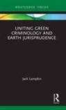 Jack Lampkin - Uniting Green Criminology and Earth Jurisprudence