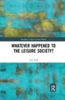 A J Veal, A. J. Veal - Whatever Happened to the Leisure Society?
