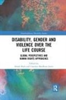 Sonali Bradbury-Jones Shah, Caroline Bradbury-Jones, Bradbury-Jones Caroline, Sonali Shah, Shah Sonali - Disability, Gender and Violence over the Life Course