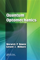 Warwick P Bowen, Warwick P. Bowen, Bowen Warwick P., Gerard J Milburn, Gerard J. Milburn, Milburn Gerard J. - Quantum Optomechanics