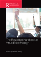 Heather Battaly, Heather Battaly - The Routledge Handbook of Virtue Epistemology