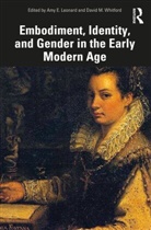 Amy E. Leonard, David M. Whitford, Amy Leonard, Amy E Leonard, Amy E. Leonard, David Whitford... - Embodiment, Identity, and Gender in the Early Modern Age