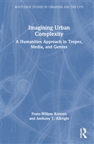 Anthony T. Albright, Frans-Willem Korsten, Frans-Willem Albright Korsten, Korsten Frans-Willem, Anthony T. Albright - Imagining Urban Complexity