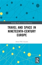 Anna Geurts, Anna P.H. Geurts - Travel and Space in Nineteenth-Century Europe