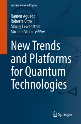 Ramon Aguado, Ramón Aguado, Roberta Citro, Maciej Lewenstein, Maciej Lewenstein et al, … - New Trends and Platforms for Quantum Technologies