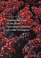 Ma¿gorzata Myk, Malgorzata Myk, Tomasz Basiuk - Upping the Ante of the Real: Speculative Poetics of Leslie Scalapino
