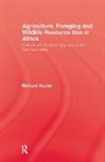 Richard Hasler - Agriculture, Foraging and Wildlife Resource Use in Africa