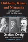 Stefan Zweig - Holderlin, Kleist, and Nietzsche: The Struggle with the Daemon