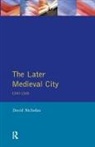 David Nicholas - The Later Medieval City