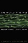 Andrew Herman, Herman Andrew, Thomas Swiss - The World Wide Web and Contemporary Cultural Theory