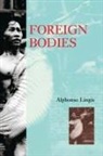 Alphonso Lingis - Foreign Bodies