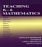 Douglas K Brumbaugh, Douglas K. Brumbaugh, Linda S Brumbaugh, Linda S. Brumbaugh, David Rock, Michelle Lynn Rock - Teaching K-6 Mathematics
