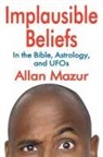 Allan Mazur, Mazur Allan - Implausible Beliefs