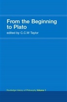 C C W Taylor, C. C. W. Taylor, C.C.W. Taylor - From the Beginning to Plato