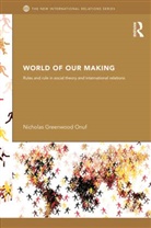 Nicholas Greenwood Onuf, Nicholas Onuf, Onuf Nicholas - World of Our Making