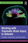 Erin D Bigler, Erin D. Bigler, Susan C Davies, Susan C. Davies, Paul B Jantz, Paul B. Jantz - Working with Traumatic Brain Injury in Schools