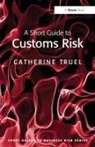 Catherine Truel, Truel Catherine - Short Guide to Customs Risk