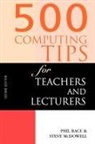 Steve McDowell, Steven McDowell, McDowell Steve, Phil Race - 500 Computing Tips for Teachers and Lecturers