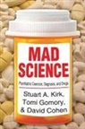 Stuart A Kirk, Stuart A. Gomory Kirk, Stuart A Kirk, Stuart A. Kirk - Mad Science