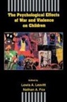 Nathan A Fox, Nathan A. Fox, Lewis A Leavitt, Lewis A. Leavitt - The Psychological Effects of War and Violence on Children
