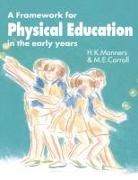M E Carroll, M. E. Carroll, Carroll M. E., Hazel Manners, Miss Hazel Manners, Manners Hazel - A Framework for Physical Education in the Early Years