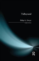 Philip G Dwyer, Philip G. Dwyer - Talleyrand