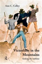 Ann C Colley, Ann C. Colley, Colley Ann C. - Victorians in the Mountains