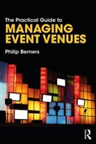 Philip Berners - The Practical Guide to Managing Event Venues