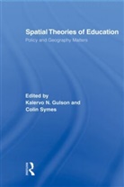 Kalervo N Gulson, Kalervo N. Gulson, Gulson Kalervo N., Colin Symes, Symes Colin, Kalervo N Gulson... - Spatial Theories of Education