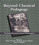 Barbara Scott Nelson, Janet E Warfield, Janet E. Warfield, Terry Wood - Beyond Classical Pedagogy