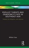 William Case, Case William - Populist THreats and Democracy's Fate in Southeast Asia