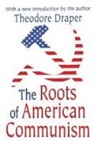 Theodore Draper, Victor W Turner - Roots of American Communism