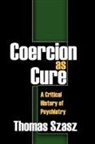 Thomas Szasz, Frank Villafana - Coercion As Cure