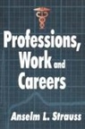 Anselm L Strauss, Anselm L. Strauss - Professions, Work and Careers