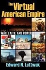 Edward N Luttwak, Edward N. Luttwak, Edward N Luttwak, Edward N. Luttwak - The Virtual American Empire