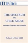 R Kim Oates, R. Kim Oates, Oates R. Kim - The Spectrum Of Child Abuse