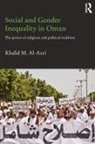 Khalid M Al-Azri, Khalid M. Al-Azri, Khalid M. (Oxford Centre for Islamic Stud Al-Azri, Al-Azri Khalid M. - Social and Gender Inequality in Oman