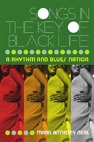 Mark Anthony Neal, Neal Mark Anthony - Songs in the Key of Black Life