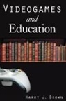Harry J Brown, Harry J. Brown - Videogames and Education