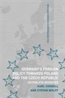Karl Cordell, Stefan Wolff - Germany's Foreign Policy Towards Poland