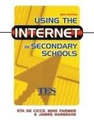 Eta De Cico, Cico Eta de, Farmer, Mike Farmer, Farmer Mike, James Hargrave... - Using the Internet in Secondary Schools