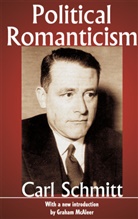Carl Schmitt, Schmitt Carl, Carl Schmitt, Schmitt Carl - Political Romanticism