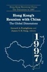 Gerard A Postiglione, Gerard A. Postiglione, James Tuck-Hong Tang - Hong Kong's Reunion with China: The Global Dimensions