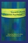 Patricia H Miller, Patricia H. Miller, Miller Patricia H., Ellin Kofsky Scholnick, Scholnick Ellin Kofsky - Toward a Feminist Developmental Psychology
