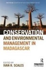 Ivan R. Scales, Ivan R Scales, Ivan R. Scales, Scales Ivan R. - Conservation and Environmental Management in Madagascar