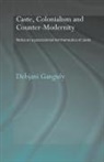 Debjani Ganguly, Ganguly Debjani - Caste, Colonialism and Counter-Modernity