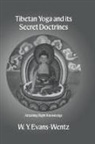 W Y Evans-Wentz, W. Y. Evans-Wentz, W.y. Evans-Wentz - Tibetan Yoga and Its Secret Doctrines