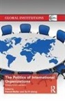 Patrick Weller, Patrick Weller, Xu Yi-chong - Politics of International Organizations