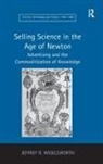 Jeffrey R Wigelsworth, Jeffrey R. Wigelsworth - Selling Science in the Age of Newton